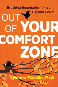 Out of Your Comfort Zone (Breaking Boundaries for a Life Beyond Limits) by Emma Mardlin, 9781620558249