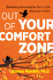 Out of Your Comfort Zone (Breaking Boundaries for a Life Beyond Limits) by Emma Mardlin, 9781620558249