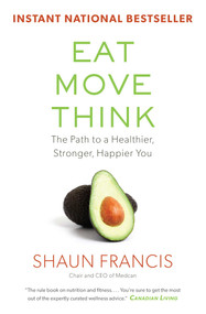 Eat, Move, Think (The Path to a Healthier, Stronger, Happier You) by Shaun Francis, 9781501157837