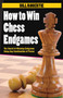 How to Win Chess Endgames by Bill Robertie, 9781580423601
