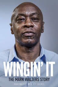 Wingin' It (The Mark Walters Story) by Jeff Holmes, Mark Walters, 9781785314407