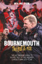 Bournemouth, the Fall and Rise (The Astonishing Rags to Riches Tale of the Premier League's Smallest Club) by Neil Meldrum, 9781785314421
