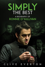 Simply the Best (A Biography of Ronnie O'Sullivan) by Clive Everton, 9781785314445