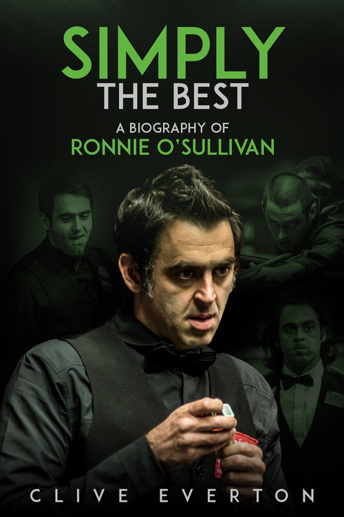Simply the Best (A Biography of Ronnie O'Sullivan) by Clive Everton, 9781785314445