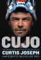 Cujo (The Untold Story of My Life On and Off the Ice) by Kirstie McLellan Day, Curtis Joseph, 9781629376783