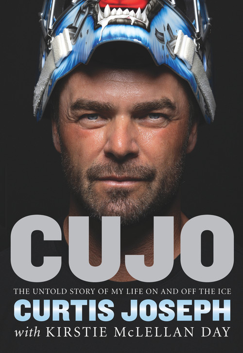 Cujo (The Untold Story of My Life On and Off the Ice) by Kirstie McLellan Day, Curtis Joseph, 9781629376783