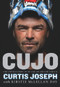 Cujo (The Untold Story of My Life On and Off the Ice) by Kirstie McLellan Day, Curtis Joseph, 9781629376783