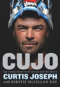 Cujo (The Untold Story of My Life On and Off the Ice) by Kirstie McLellan Day, Curtis Joseph, 9781629376783
