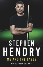 Me and the Table (My Autobiography) by Stephen Hendry, 9781786065681