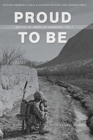 Proud to Be (Writing by American Warriors, Volume 7) by James Brubaker, 9781732039902