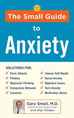 The Small Guide to Anxiety by Gary Small, Gigi Vorgan, 9781630060893