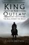 King and Outlaw (The Real Robert the Bruce) by Chris Brown, 9780750987929