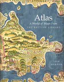 Atlas (A World of Maps From the British Library) by Tom Harper, 9780712352918