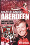 Aberdeen Greatest Games (The Dons' Fifty Finest Matches) by Kevin Stirling, 9781785313028