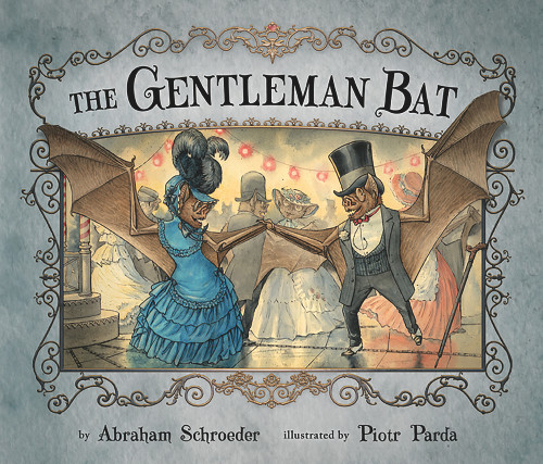 The Gentleman Bat by Abraham Schroeder, Piotr Parda, 9780991386604