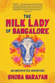 The Milk Lady of Bangalore (An Unexpected Adventure) by Shoba Narayan, 9781616208677