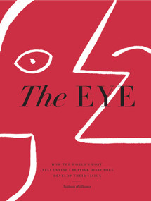 The Eye (How the World's Most Influential Creative Directors Develop Their Vision) by Nathan Williams, 9781579658397