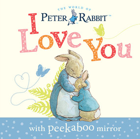 Peter Rabbit, I Love You (with Peekaboo Mirror) by Beatrix Potter, 9780241327906