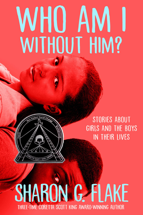 Who Am I Without Him? (Coretta Scott King Author Honor Title) by Sharon Flake, 9781368019446
