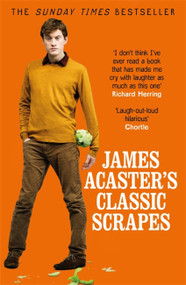 James Acaster's Classic Scrapes - 9781472247193 by James Acaster, 9781472247193