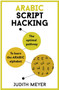 Arabic Script Hacking (The optimal pathway to learning the Arabic alphabet) by Judith Meyer, 9781473679696