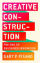 Creative Construction (The DNA of Sustained Innovation) by Gary P. Pisano, 9781610398770