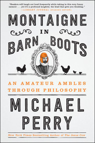 Montaigne in Barn Boots (An Amateur Ambles Through Philosophy) - 9780062230577 by Michael Perry, 9780062230577