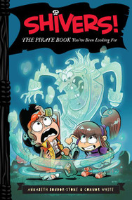 Shivers!: The Pirate Book You've Been Looking For by Annabeth Bondor-Stone, Connor White, Anthony Holden, 9780062313911