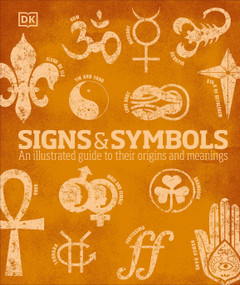 Signs and Symbols (An Illustrated Guide to Their Origins and Meanings) by Miranda Bruce-Mitford, DK, 9780756633936