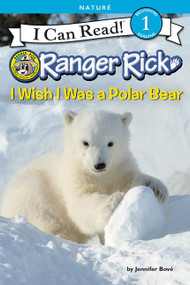 Ranger Rick: I Wish I Was a Polar Bear - 9780062432179 by Jennifer Bové, 9780062432179