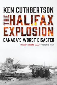 The Halifax Explosion (Canada's Worst Disaster) - 9781443450263 by Ken Cuthbertson, 9781443450263