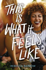 This Is What It Feels Like by Rebecca Barrow, 9780062494238