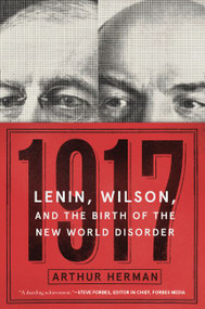 1917 (Lenin, Wilson, and the Birth of the New World Disorder) - 9780062570895 by Arthur Herman, PhD, 9780062570895