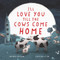 I'll Love You Till the Cows Come Home by Kathryn Cristaldi, Kristyna Litten, 9780062574206