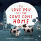 I'll Love You Till the Cows Come Home by Kathryn Cristaldi, Kristyna Litten, 9780062574206