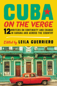 Cuba on the Verge (12 Writers on Continuity and Change in Havana and Across the Country) - 9780062661074 by Leila Guerriero, 9780062661074