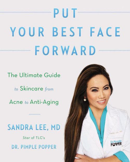 Put Your Best Face Forward (The Ultimate Guide to Skincare from Acne to Anti-Aging) by Sandra Lee, M.D., 9780062872296