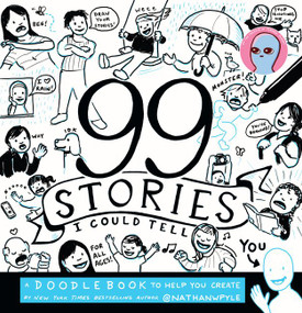 99 Stories I Could Tell (A Doodlebook To Help You Create) by Nathan W. Pyle, 9780062748355