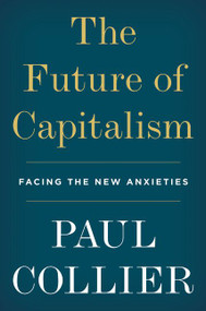 The Future of Capitalism (Facing the New Anxieties) by Paul Collier, 9780062748652
