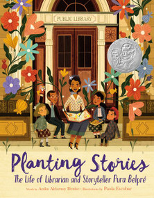 Planting Stories: The Life of Librarian and Storyteller Pura Belpré by Anika Aldamuy Denise, Paola Escobar, 9780062748683