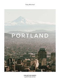 The Weekender Portland by Toby Mitchell, 9789187815348