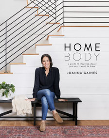 Homebody (A Guide to Creating Spaces You Never Want to Leave) by Joanna Gaines, 9780062801975