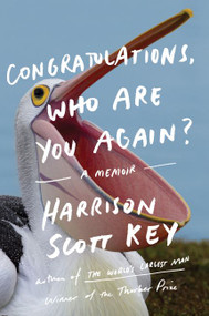 Congratulations, Who Are You Again? (A Memoir) by Harrison Scott Key, 9780062843302