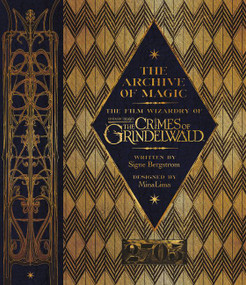 The Archive of Magic (The Film Wizardry of Fantastic Beasts: The Crimes of Grindelwald) by Signe Bergstrom, Jude Law, 9780062853127