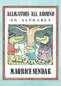 Alligators All Around (An Alphabet) by Maurice Sendak, Maurice Sendak, 9780062854360