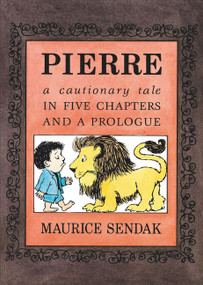 Pierre (A Cautionary Tale in Five Chapters and a Prologue) by Maurice Sendak, Maurice Sendak, 9780062854421