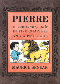 Pierre (A Cautionary Tale in Five Chapters and a Prologue) by Maurice Sendak, Maurice Sendak, 9780062854421