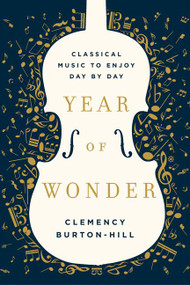 Year of Wonder (Classical Music to Enjoy Day by Day) by Clemency Burton-Hill, 9780062856203