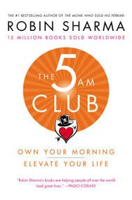 The 5AM Club (Own Your Morning. Elevate Your Life.) by Robin Sharma, 9781443456623