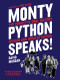 Monty Python Speaks, Revised and Updated Edition (The Complete Oral History) by David Morgan, John Oliver, 9780062866448